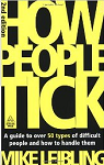 How People Tick: A Guide to Over 50 Types of Difficult People and How to Handle Them