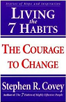 Living the 7 Habits: The Courage to Change