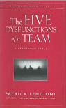 The Five Dysfunctions of a Team: A Leadership Fable